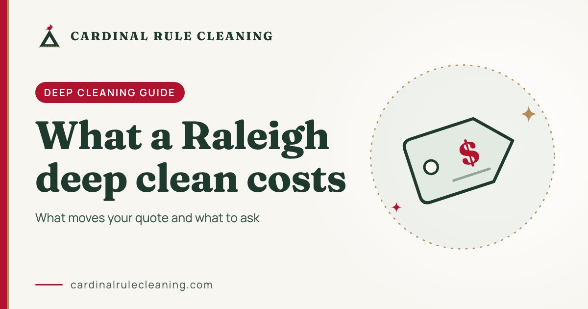 What a Raleigh deep clean costs: Cardinal Rule Cleaning deep cleaning guide graphic