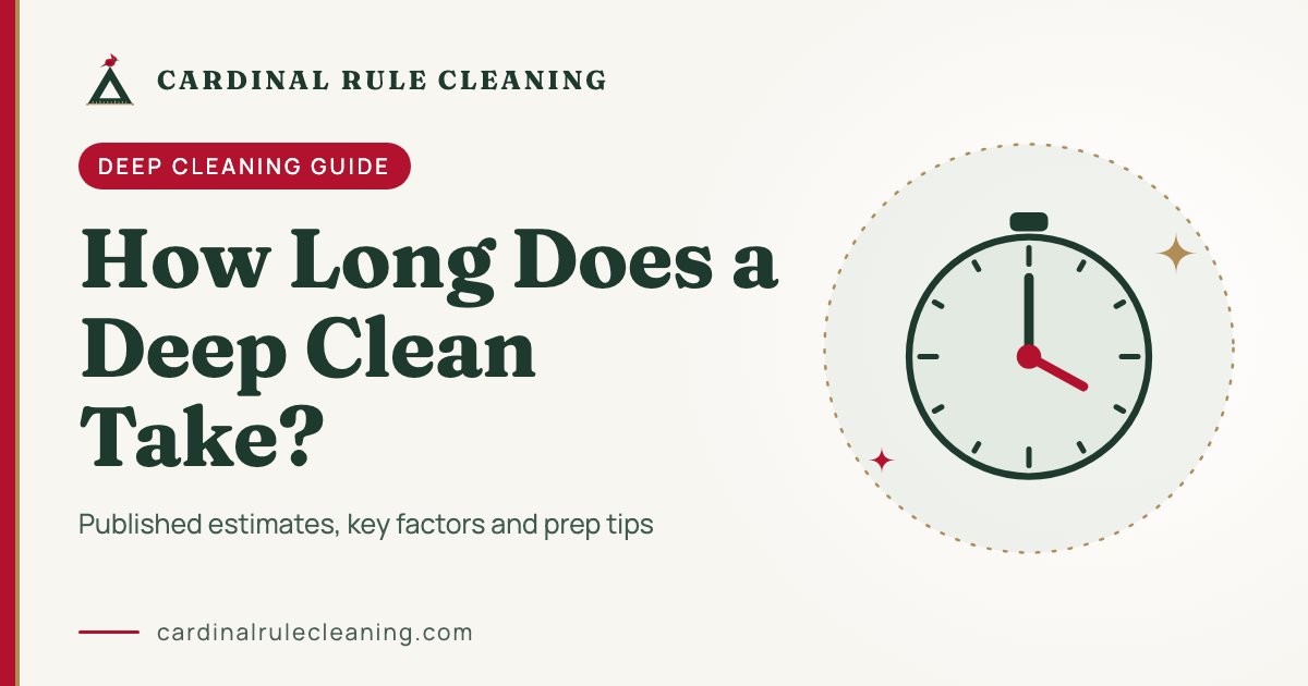 How Long Does a Deep Clean Take?: Cardinal Rule Cleaning deep cleaning guide graphic